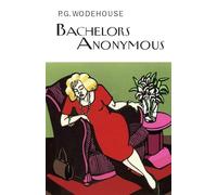 Bachelors Anonymous (Everyman's Library P G WODEHOUSE)