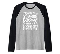 Bachelor's Degree Going to BE Okay Have A Bachelor's Raglan Baseball Tee