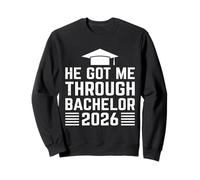 Bachelor's Degree HE GOT ME THROUGH BACHELOR 2026 Bachelor's Sweatshirt
