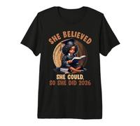Bachelor's Degree SHE Believed SHE Could 2026 Premium T-Shirt