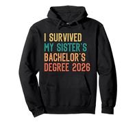 Bachelor's Degree SURVIVED MY SISTER'S BACHELOR'S 2026 Pullover Hoodie
