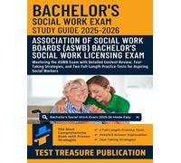 Bachelor's Social Work Licensing Exam 2025-2026: Mastering the ASWB Exam with Detailed Content Review, Test-Taking Strategies, and Two Full-Length Practice Tests for Aspiring Social Workers