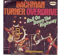 Bachman-Turner Overdrive - Roll On Down The Highway / Sledgehammer [7" Vinyl]