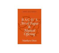 Bach's Art of Fugue and Musical Offering (The ABS Guides Series)