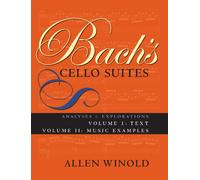 Bach's Cello Suites, Volumes 1 and 2: Analyses and Explorations