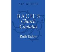 Bach's Church Cantatas (The ABS Guides Series)