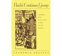 Bach's Continuo Group: Players and Practice in His Vocal Works (Studies in the History of Music): Players and Practices in His Vocal Works: 3