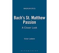 Bach's St. Matthew Passion: A Closer Look (Magnum Opus)