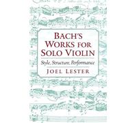 Bach's Works for Solo Violin: Style, Structure, Performance
