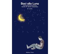 Baci alla Luna: Parole d'amore sussurrate di notte