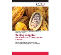 Bacillus endófitos asociados a Theobroma cacao L.: como agentes de biocontrol de Moniliophthora roreri H.C Evans et al
