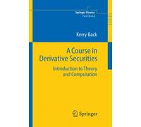 Back - A Course in Derivative Securities Introduction to Theory and - N555z