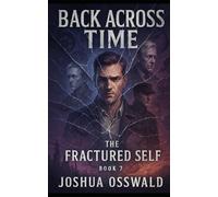 BACK ACROSS TIME: The Fractured Self