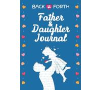 Back and Forth Father and Daughter Journal: A Special Way to Stay Connected and Create Lasting Memories | Great Gift to Pass Back and Forth Just Between Dad and Daughter