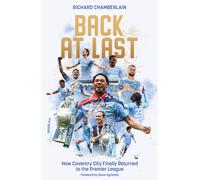 Back at Last : How Coventry City Finally Returned to the Premier League