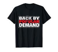 Back by Popular Demand T-Shirt
