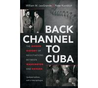 Back Channel to Cuba : The Hidden History of Negotiations Between Washington and Havana, Updated Edition