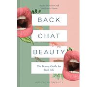 Back Chat Beauty: The beauty guide for real life