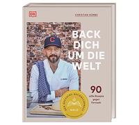 Back dich um die Welt: 90 süße Rezepte gegen Fernweh