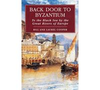 Back Door to Byzantium: To the Black Sea by the Great Rivers of Europe