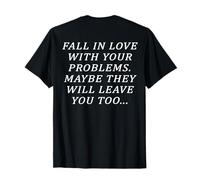 (Back) Fall in Love with Your Problems Maybe They Will Leave T-Shirt