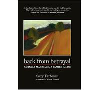 Back from Betrayal: Saving a Marriage, a Family, a Life
