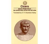 Back From Exile: Six Speeches Upon His Return by Cicero, D. ... - 9781555406271