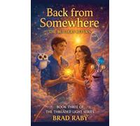 Back from Somewhere: 3 (Book Three of the Threaded Light)