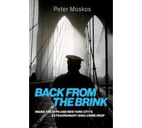 Back from the Brink : Inside the NYPD and New York City's Extraordinary 1990s Crime Drop