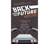 Back From the Future – A Celebration of the Greatest Time Travel Story Ever Told