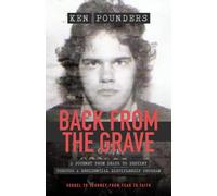 Back From The Grave: A Journey From Death To Destiny Through A Residential Discipleship Program