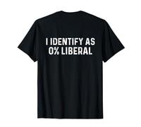 (Back) I Identify As 0 Percent Liberal Funny Men Dad Jokes T-Shirt