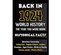 Back In 1924 World History The Year You Were Born: All Important Historical Facts Assembled Questions l Unique Anniversary Gift for People Who Born ... Culture,Famous People,Economy...)