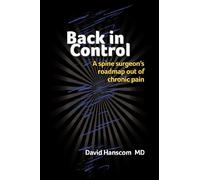 Back in Control: A spine surgeon's roadmap out of chronic pain