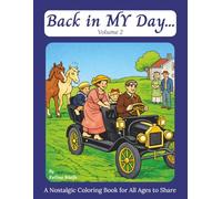Back in MY Day... Volume 2: 25 Nostalgic Americana Scenes from the 1900s-1930s - A Coloring Book for Adults, Kids & Grandparents to Share Together