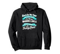 Back in My Day We Didn't Have As Many Warning Labels People Pullover Hoodie