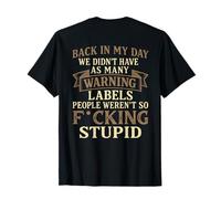 Back in My Day We Didn't Have As Many Warning Labels People T-Shirt