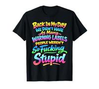 Back in My Day We Didn't Have As Many Warning Labels People T-Shirt