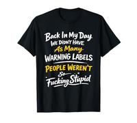 Back in My Day We Didn't Have As Many Warning Labels People T-Shirt