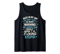 Back in My Day We Didn't Have As Many Warning Labels People Tank Top