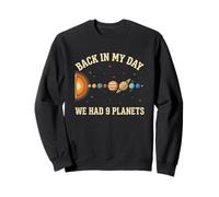 Back in My Day We Had 9 Planets Space Solar System Sweatshirt