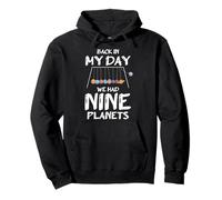 Back In My Day We Had Nine Planets Design for a Spaceman Pullover Hoodie