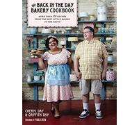 Back in the Day Bakery Cookbook, The: More Than 100 Recipes from the Best Little Bakery in the South