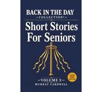 Back in the Day Collection Short Stories for Seniors - Volume 5: Large Print Collection to Spark Joy & Memories for Seniors US 1940s-50s - Perfect for ... Day: Short Stories to Remember for Seniors)