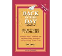 Back in the Day: Short Stories to Remember: Volume 1: Hard Cover Large Print Collection to Spark Joy & Memories for Seniors - Perfect for Dementia ... Day: Short Stories to Remember for Seniors)