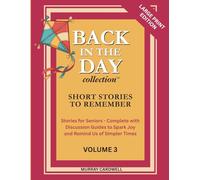 Back in the Day: Short Stories to Remember: Volume 3: Large Print Collection to Spark Joy & Memories for Seniors US 1940s-50s - Perfect for Dementia ... Day: Short Stories to Remember for Seniors)