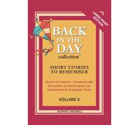 Back in the Day: Short Stories to Remember: Volume 3: Large Print Collection to Spark Joy & Memories for Seniors US 1940s-50s - Perfect for Dementia ... Day: Short Stories to Remember for Seniors)