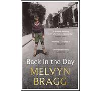 Back in the Day: Melvyn Bragg's deeply affecting, first ever memoir
