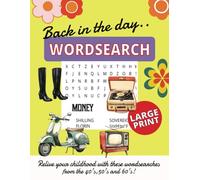 Back in the day, Wordsearch: Relive your childhood through these wordsearches from the 40's, 50's and 60's. Large print