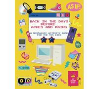 Back in the Days Before Aches and Pains: A Nostalgic Activity Book for the 90s Kids